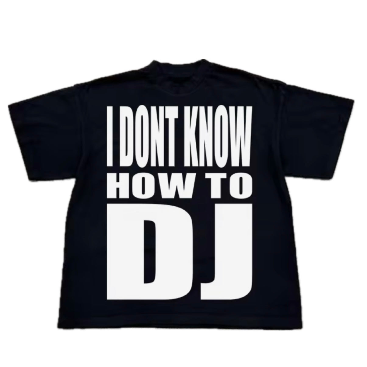 “I DON’T KNOW HOW TO DJ” Oversize Tee