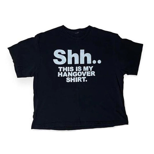 Shh.. THIS IS MY HANGOVER SHIRT. TEE