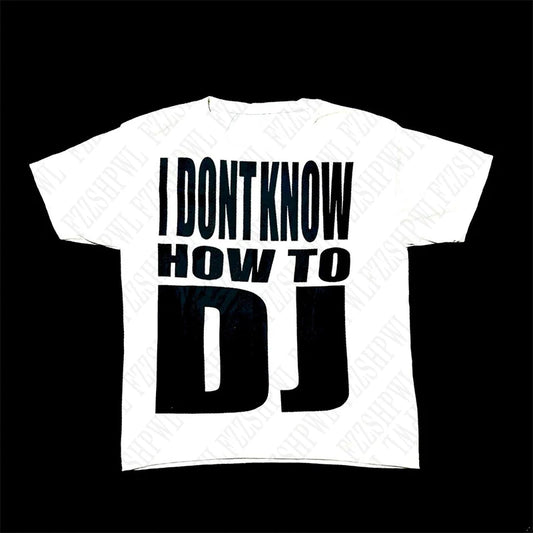“I DON’T KNOW HOW TO DJ” Oversize Tee